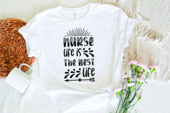 Nurse Life the Best Life: Graphics for T-Shirt Designs