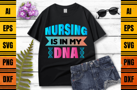 Nursing is in My DNA: Graphics & Print Templates